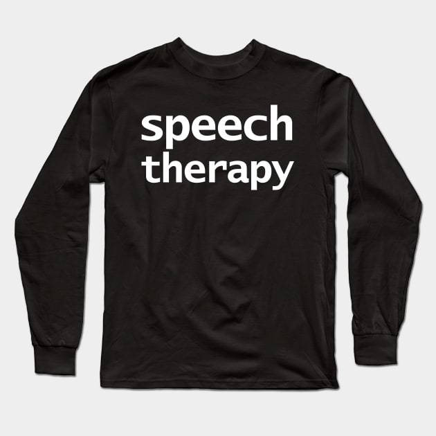 Speech Therapy Minimal Typography White Text Long Sleeve T-Shirt by ellenhenryart